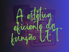 A estética eficiente da função LET